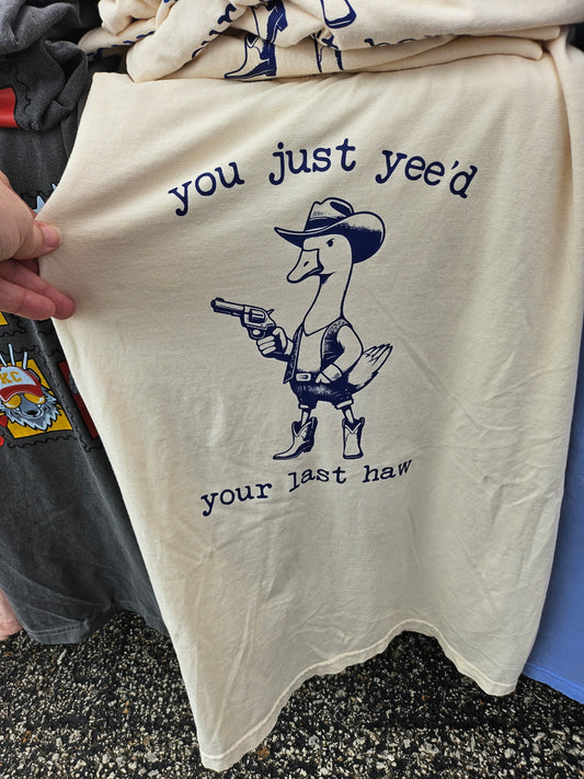 You just yee'd Tshirt